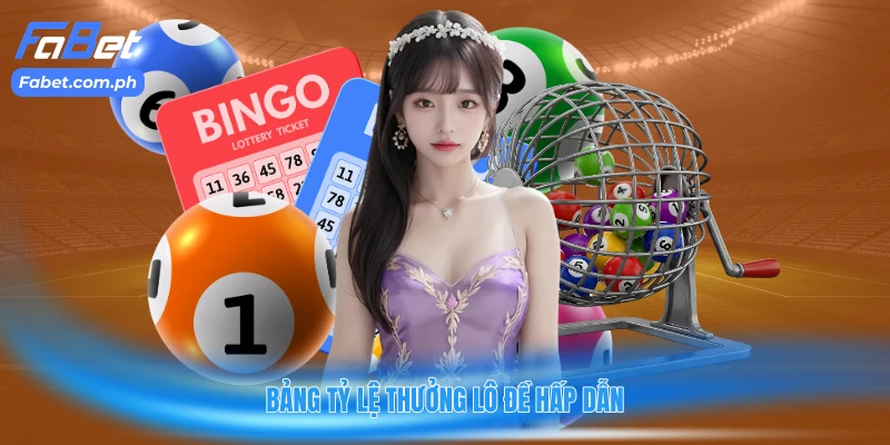 Bảng tỷ lệ thưởng lô đề hấp dẫn