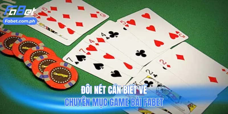 Đôi nét cần biết về chuyên mục game bài Fabet