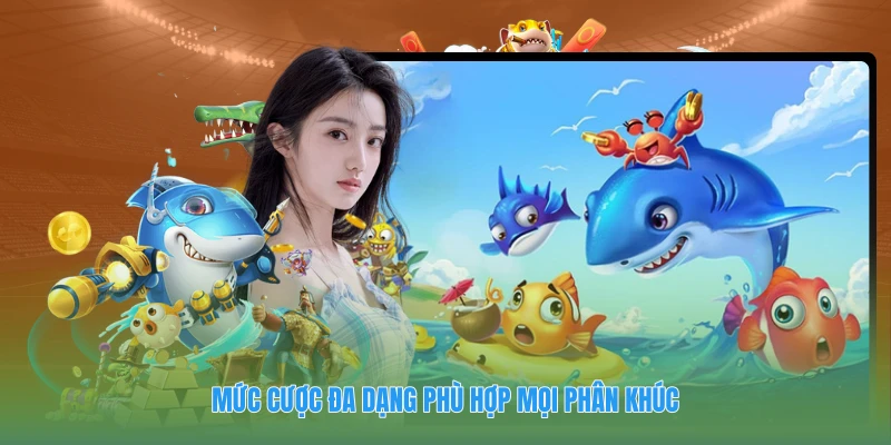 Mức cược đa dạng phù hợp mọi phân khúc