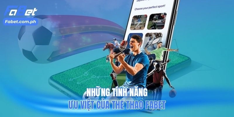 Những tính năng ưu việt của thể thao FABET
