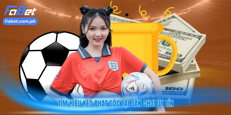 Tìm hiểu kèo phạt góc tại sân chơi uy tín