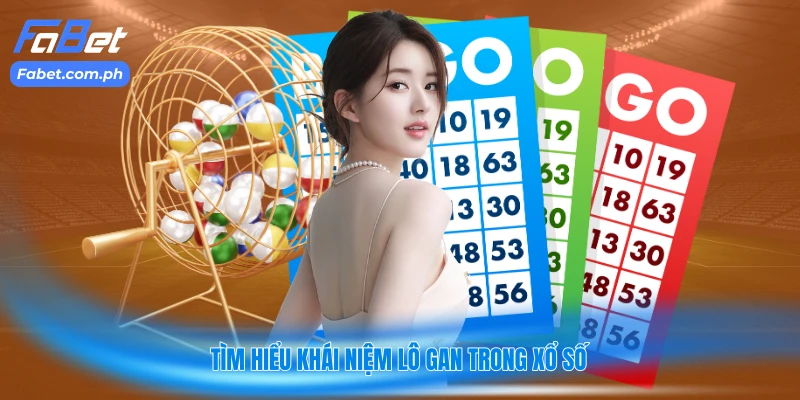 Tìm hiểu khái niệm lô gan trong xổ số