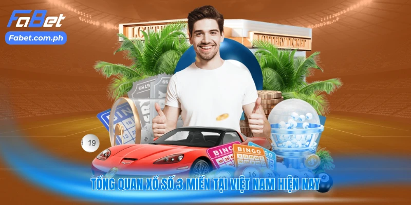 Tổng quan xổ số 3 miền tại Việt Nam hiện nay