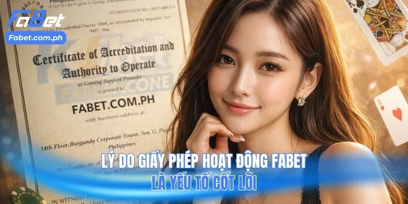 Lý do giấy phép hoạt động FABET là yếu tố cốt lõi