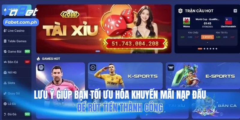 Lưu ý giúp bạn tối ưu hóa khuyến mãi nạp đầu để rút tiền thành công