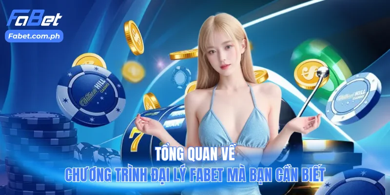 Tổng quan về chương trình đại lý Fabet mà bạn cần biết